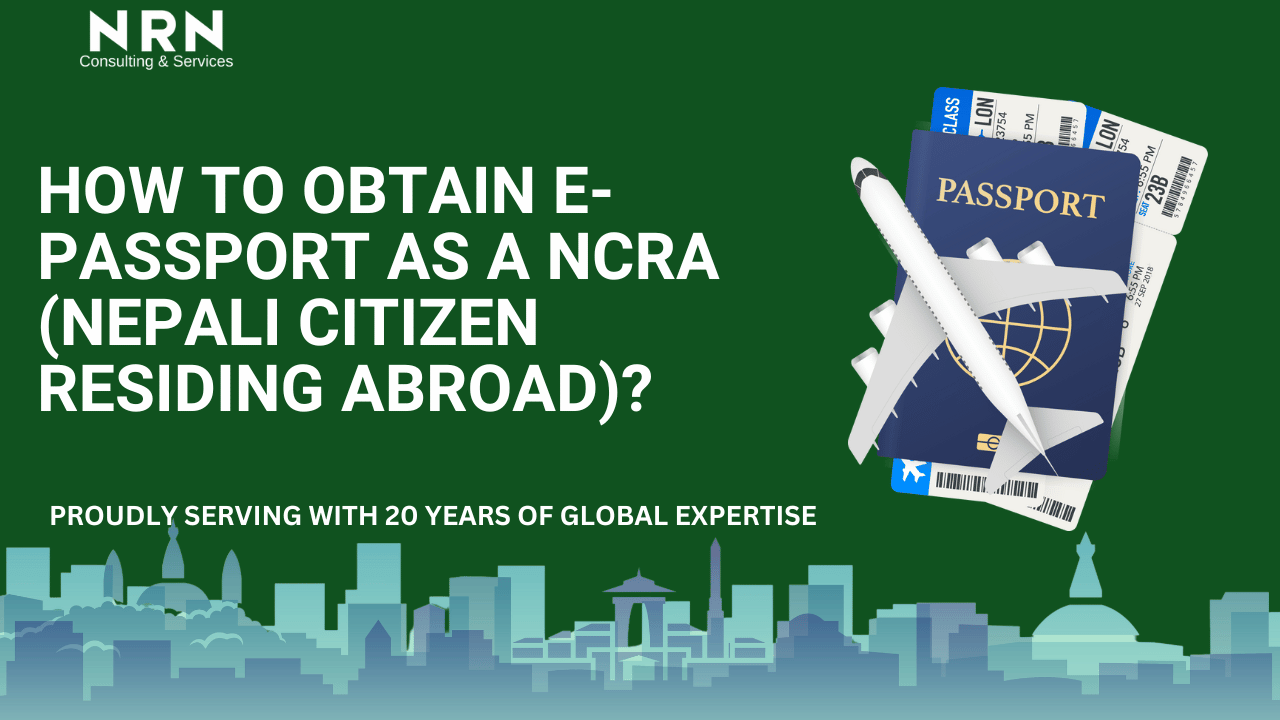 How to Obtain E-Passport as a NCRA (Nepali Citizen Residing Abroad)
