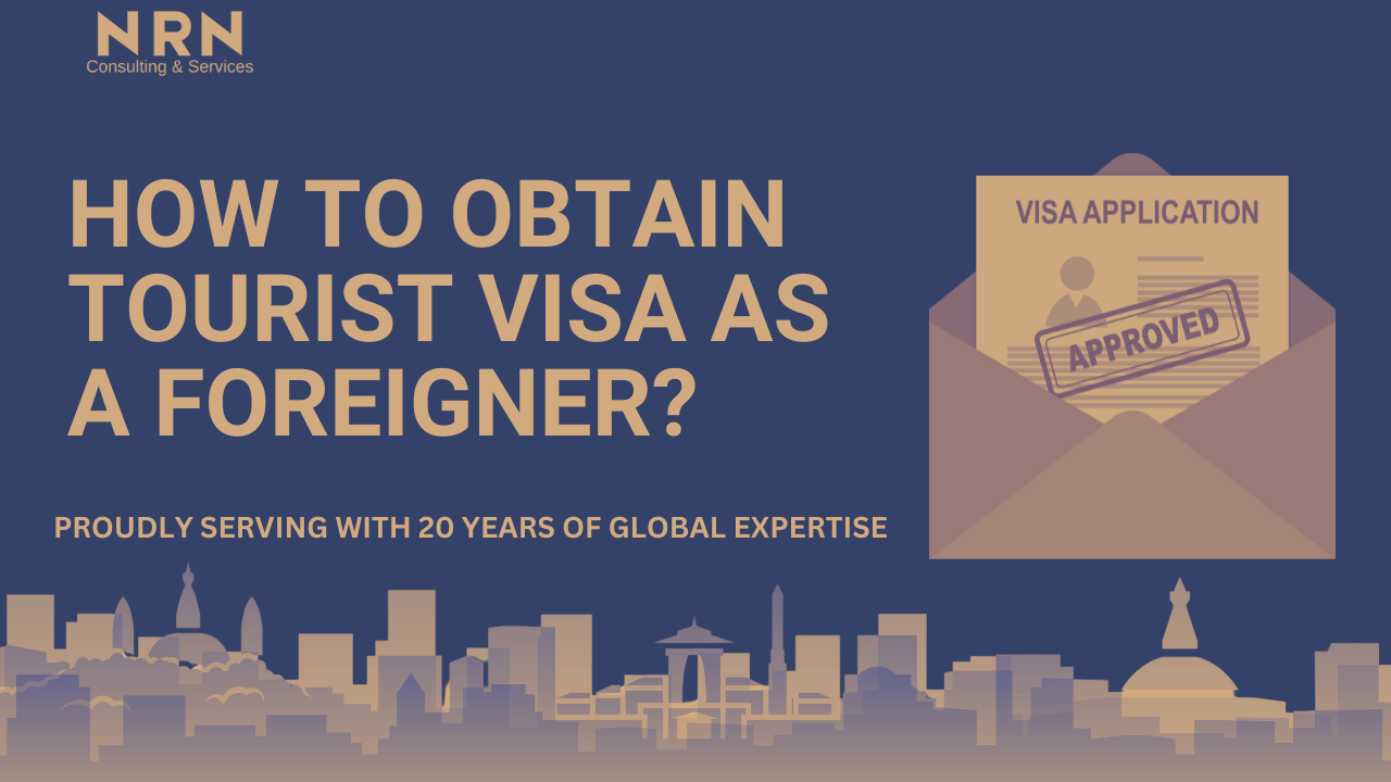How to Obtain Tourist Visa as a Foreigner?