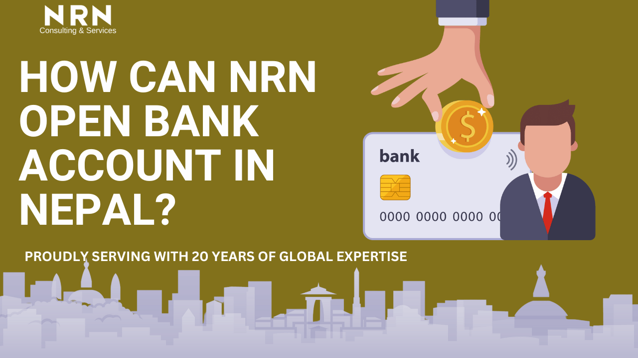 How Can NRN Open Bank Account In Nepal NRN Services Consulting